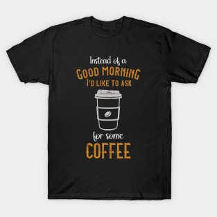 COFFE LOVERS FUNNY QUOTES T-Shirt